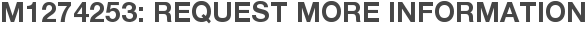 M1274253: Request More Information