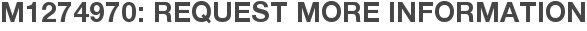 M1274970: Request More Information