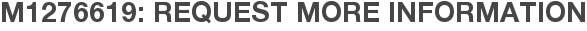 M1276619: Request More Information