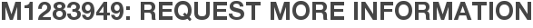 M1283949: Request More Information