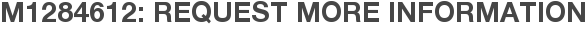 M1284612: Request More Information