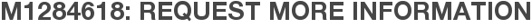 M1284618: Request More Information