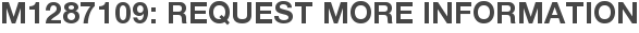 M1287109: Request More Information