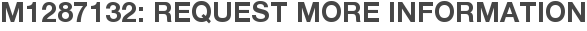 M1287132: Request More Information