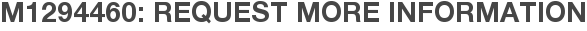 M1294460: Request More Information