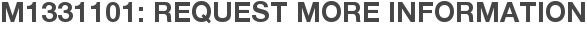 M1331101: Request More Information