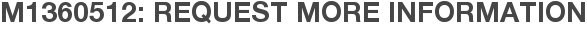 M1360512: Request More Information