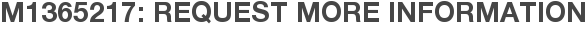M1365217: Request More Information