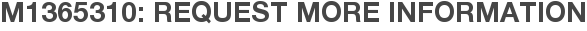 M1365310: Request More Information