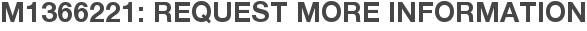 M1366221: Request More Information