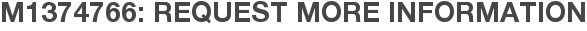 M1374766: Request More Information