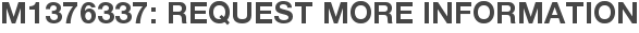 M1376337: Request More Information