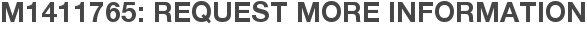 M1411765: Request More Information