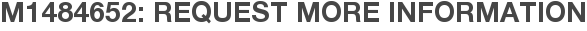 M1484652: Request More Information