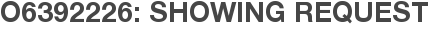O6392226: Showing Request