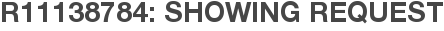 R11138784: Showing Request