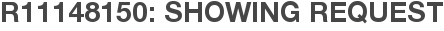 R11148150: Showing Request