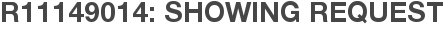 R11149014: Showing Request