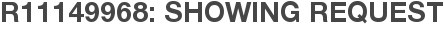 R11149968: Showing Request