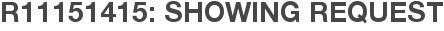 R11151415: Showing Request