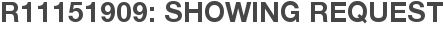 R11151909: Showing Request