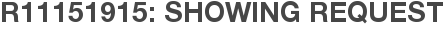R11151915: Showing Request