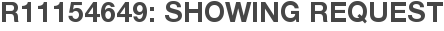 R11154649: Showing Request