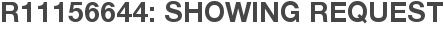 R11156644: Showing Request