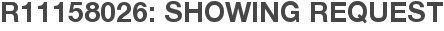 R11158026: Showing Request