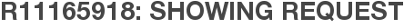 R11165918: Showing Request