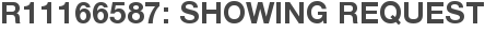 R11166587: Showing Request