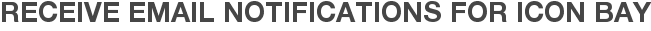 Receive Email Notifications for Icon Bay