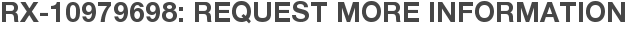 RX-10979698: Request More Information