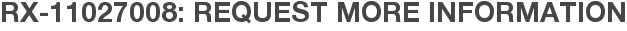 RX-11027008: Request More Information