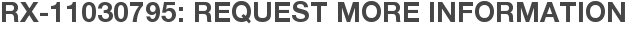 RX-11030795: Request More Information