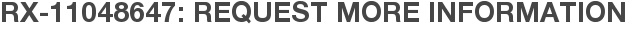 RX-11048647: Request More Information