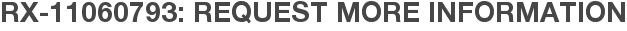 RX-11060793: Request More Information