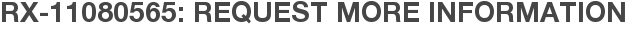RX-11080565: Request More Information