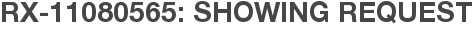 RX-11080565: Showing Request
