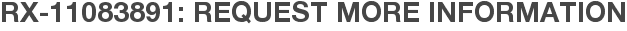 RX-11083891: Request More Information