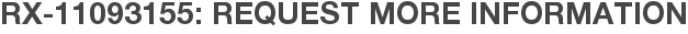 RX-11093155: Request More Information