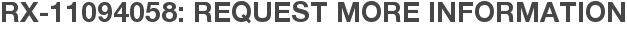 RX-11094058: Request More Information