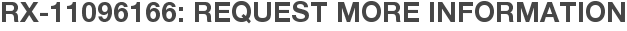 RX-11096166: Request More Information
