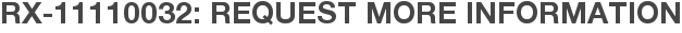 RX-11110032: Request More Information
