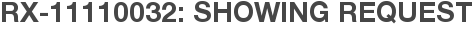 RX-11110032: Showing Request