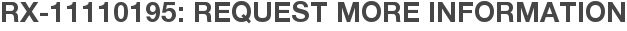 RX-11110195: Request More Information