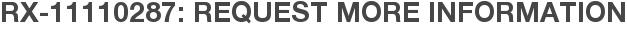 RX-11110287: Request More Information