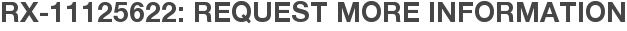 RX-11125622: Request More Information