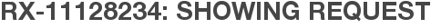 RX-11128234: Showing Request