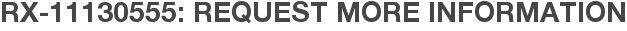RX-11130555: Request More Information